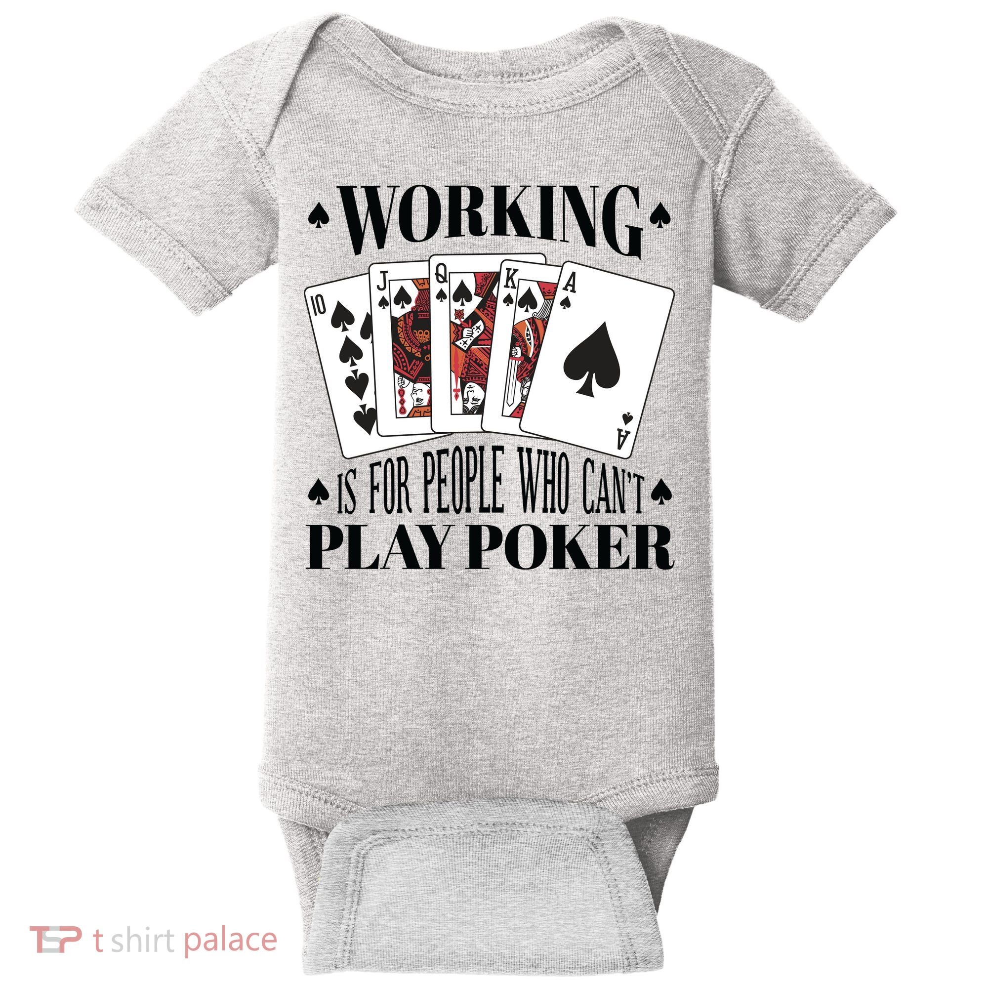 Working Is For People Who Can't Play Poker Baby Bodysuit
