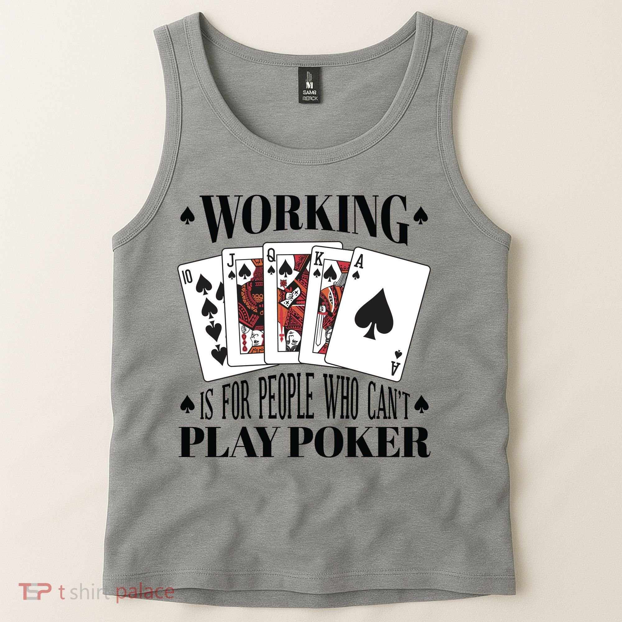 Working Is For People Who Can't Play Poker Tank Top