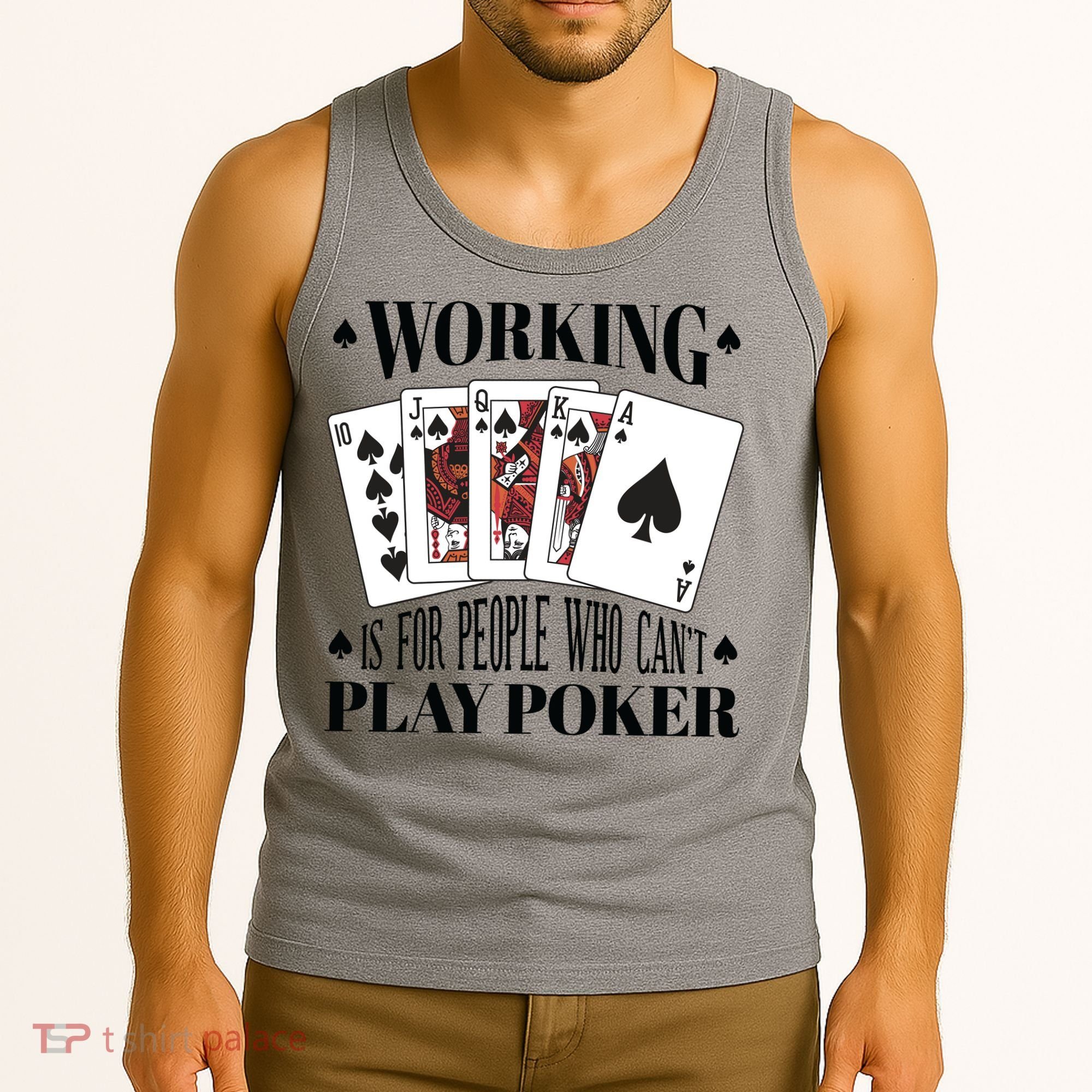 Working Is For People Who Can't Play Poker Tank Top