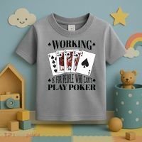Working Is For People Who Can't Play Poker Toddler T-Shirt thumb 3