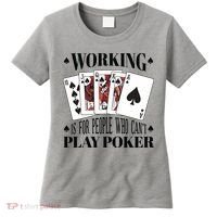 Working Is For People Who Can't Play Poker Women's T-Shirt thumb 0