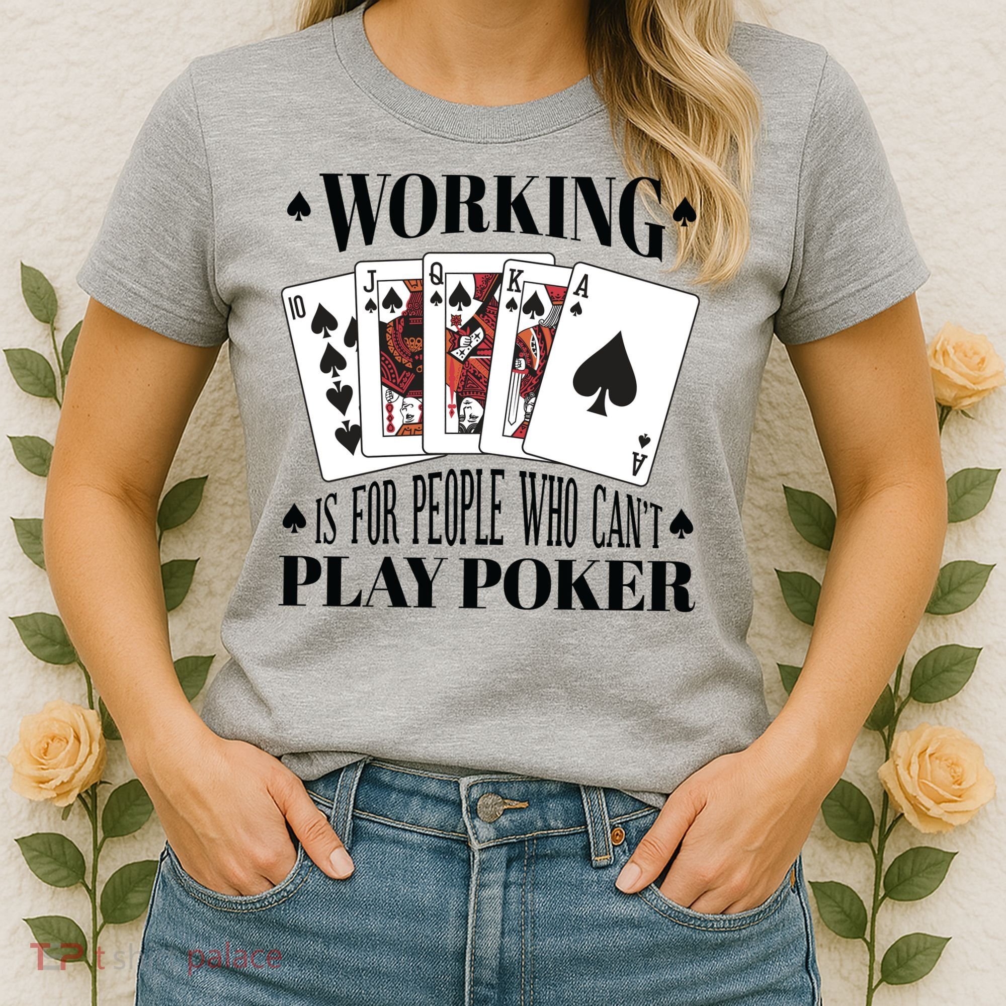 Working Is For People Who Can't Play Poker Women's T-Shirt