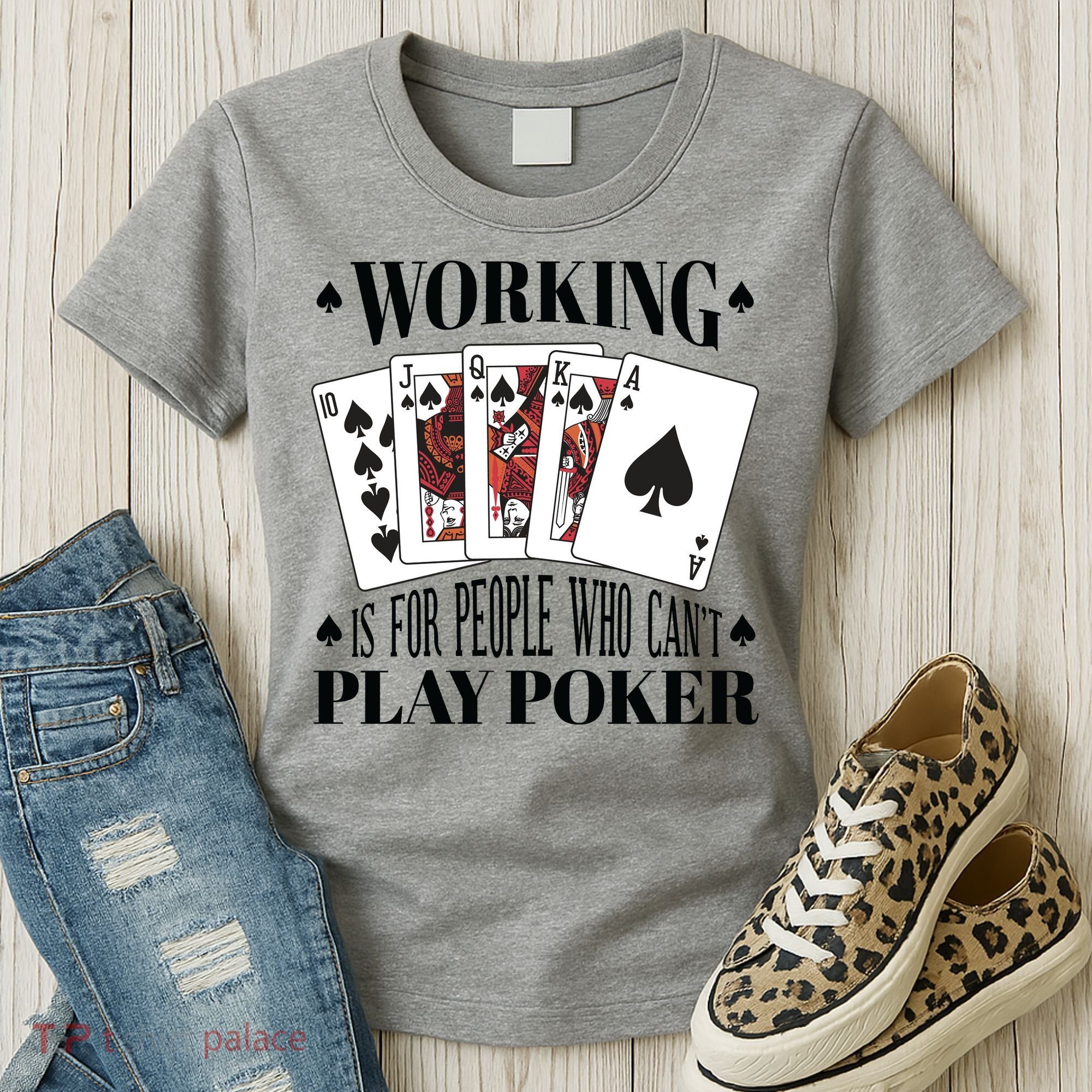 Working Is For People Who Can't Play Poker Women's T-Shirt