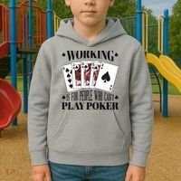 Working Is For People Who Can't Play Poker Kids Hoodie thumb 2