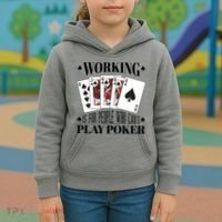 Working Is For People Who Can't Play Poker Kids Hoodie thumb 3