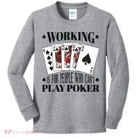 Working Is For People Who Can't Play Poker Kids Long Sleeve Shirt thumb 0