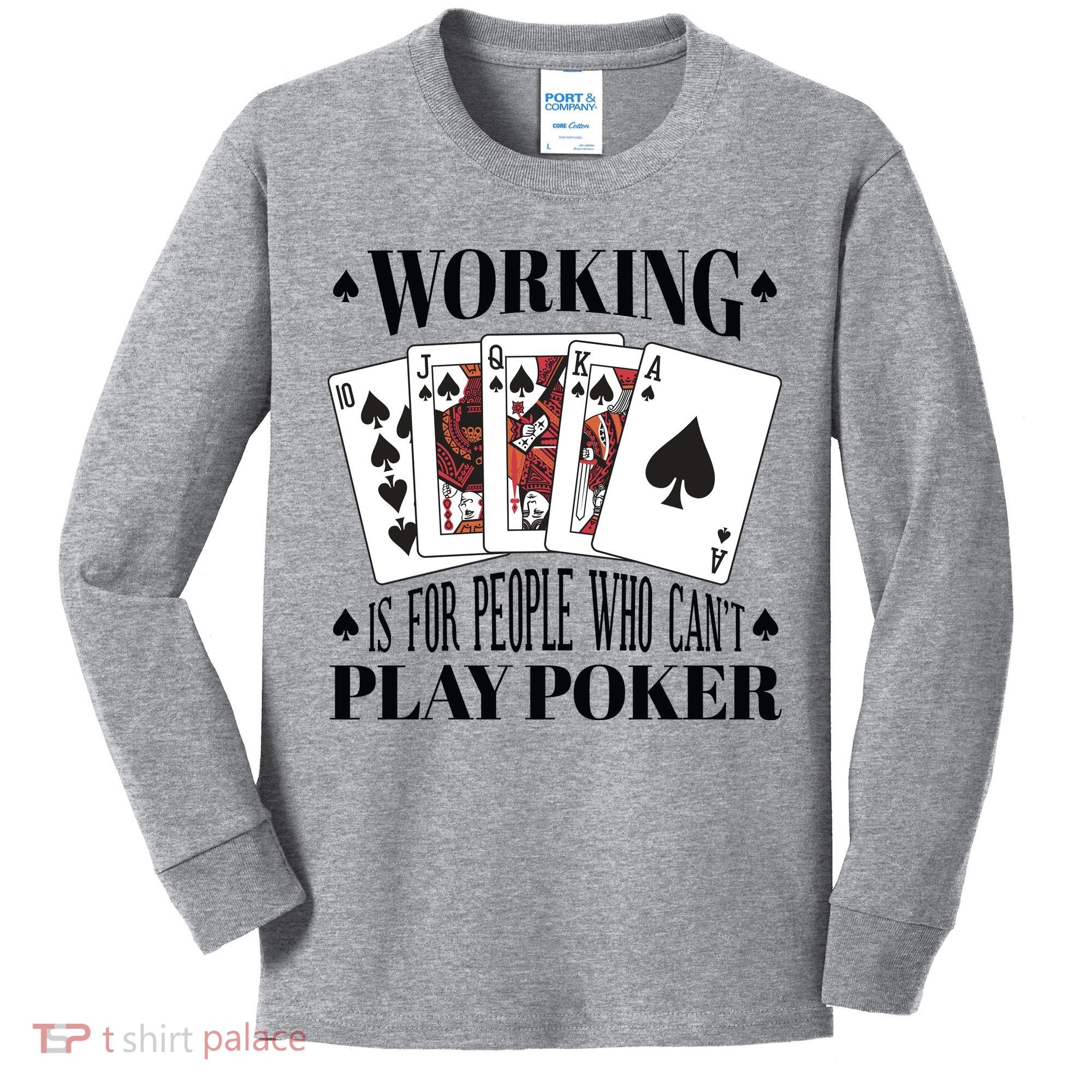 Working Is For People Who Can't Play Poker Kids Long Sleeve Shirt