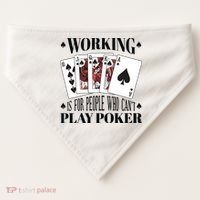 Working Is For People Who Can't Play Poker USA-Made Doggie Bandana thumb 0