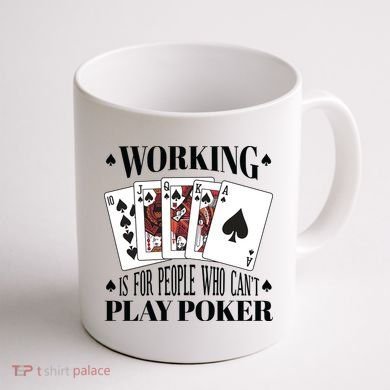 Working Is For People Who Can't Play Poker Coffee Mug back