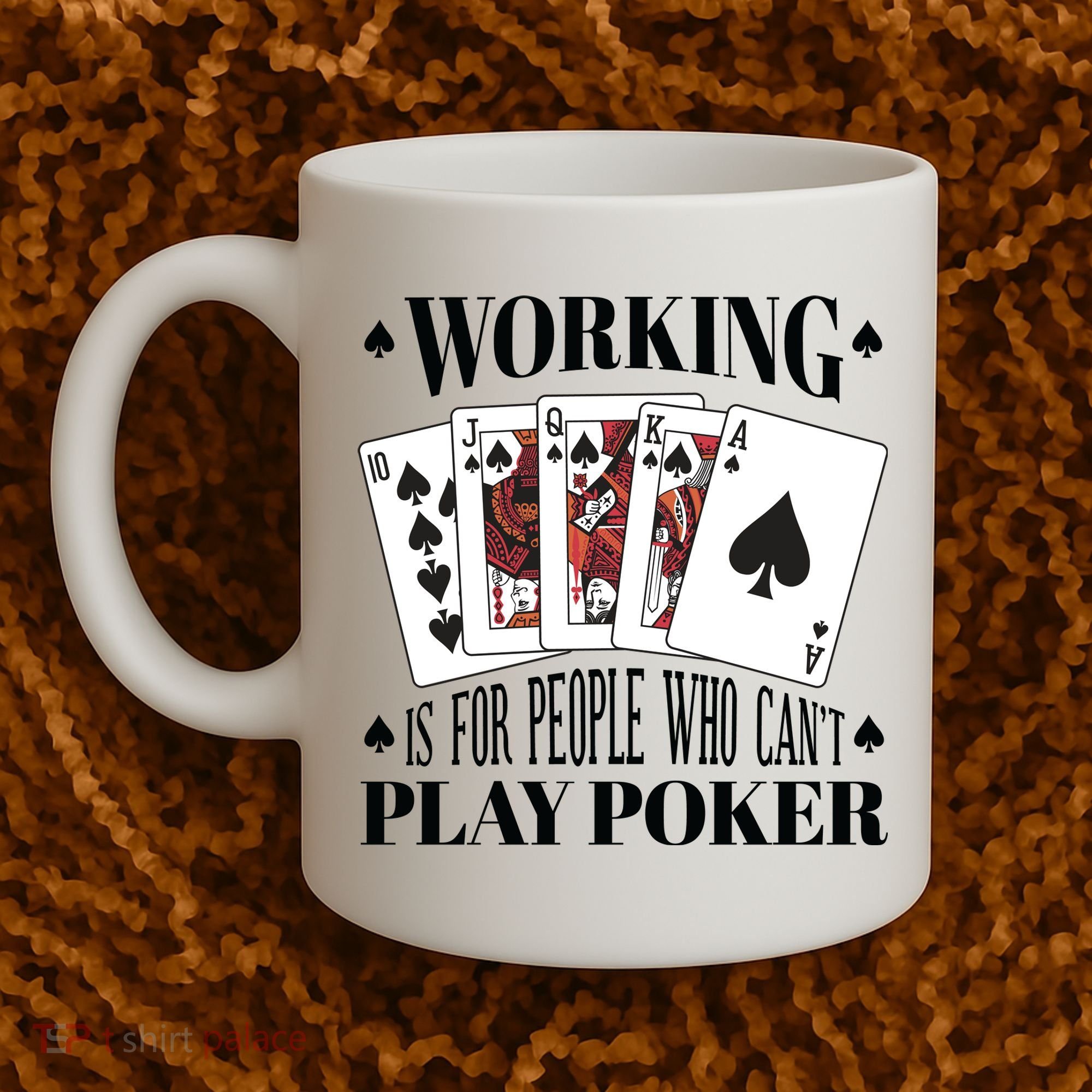 Working Is For People Who Can't Play Poker Coffee Mug