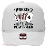Working Is For People Who Can't Play Poker Hat thumb 0