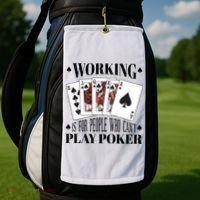 Working Is For People Who Can't Play Poker Golf Towel thumb 2