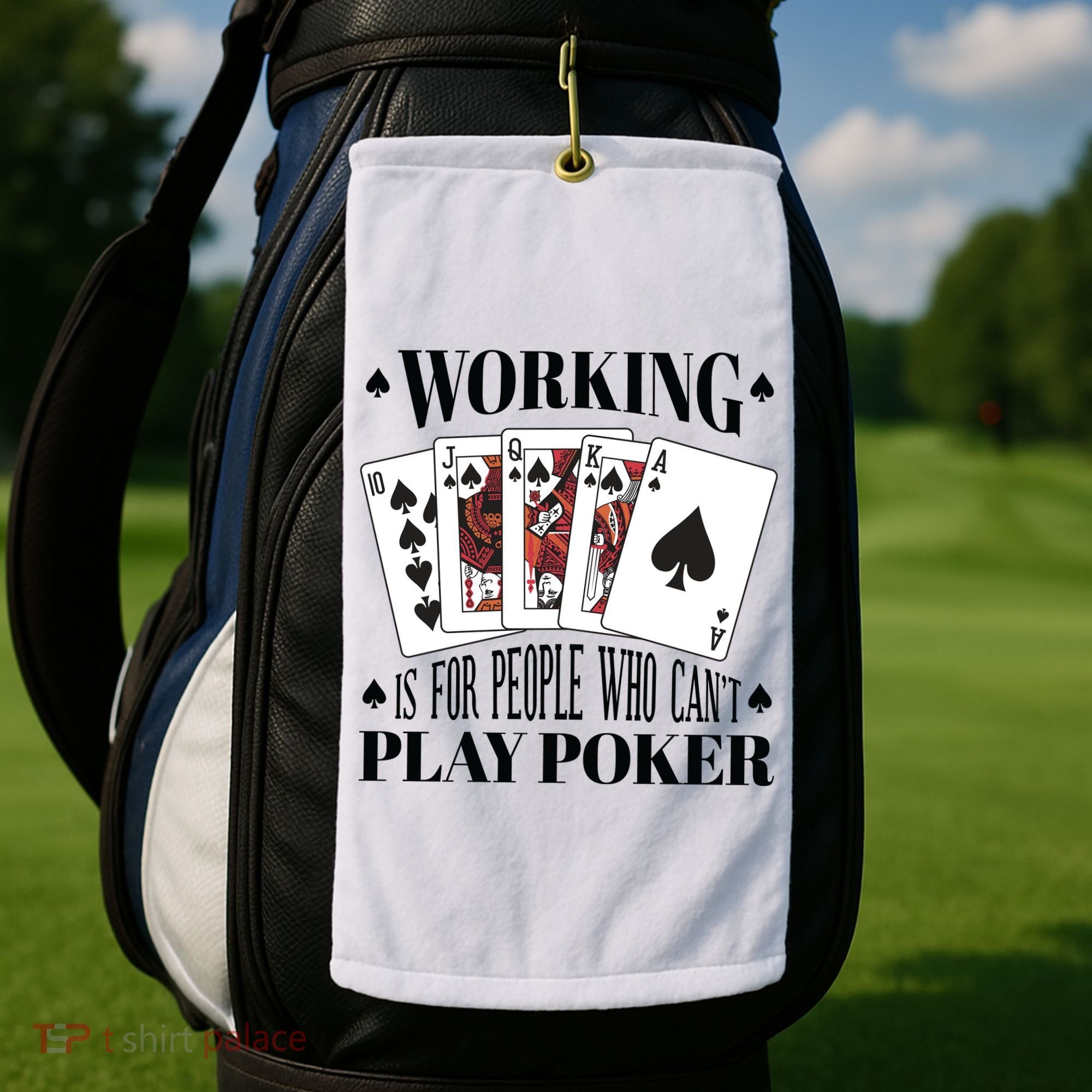 Working Is For People Who Can't Play Poker Golf Towel