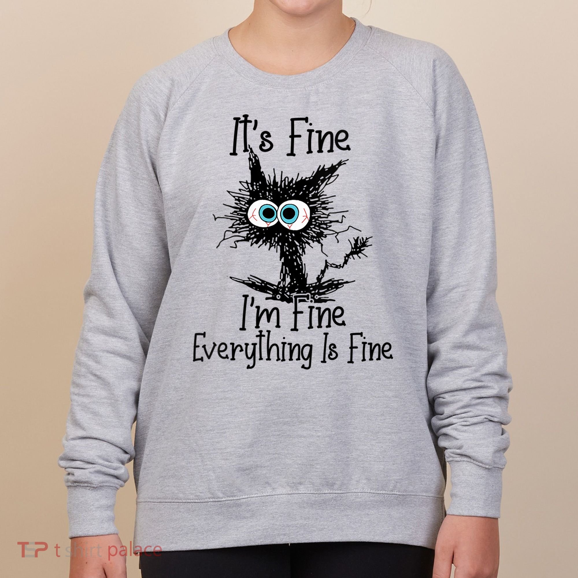 Wo It's Fine I'm Fine Everything Is Fine Funny Cat Gift Women's Sweatshirt