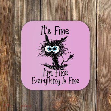 Wo It's Fine I'm Fine Everything Is Fine Funny Cat Gift Coaster