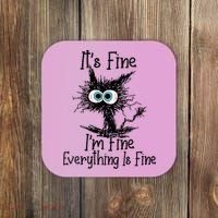 Wo It's Fine I'm Fine Everything Is Fine Funny Cat Gift Coaster thumb 0