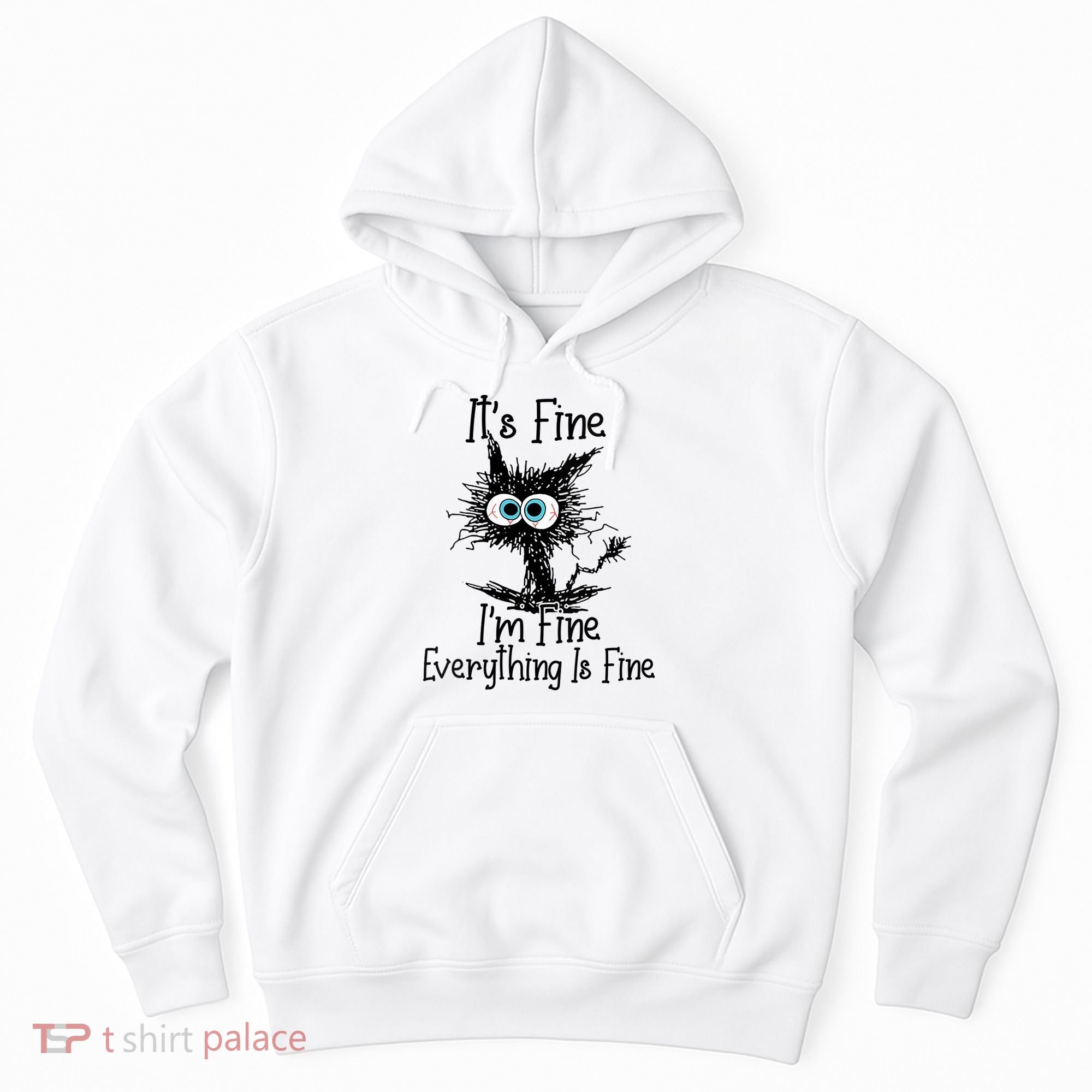Wo It's Fine I'm Fine Everything Is Fine Funny Cat Gift Hoodie