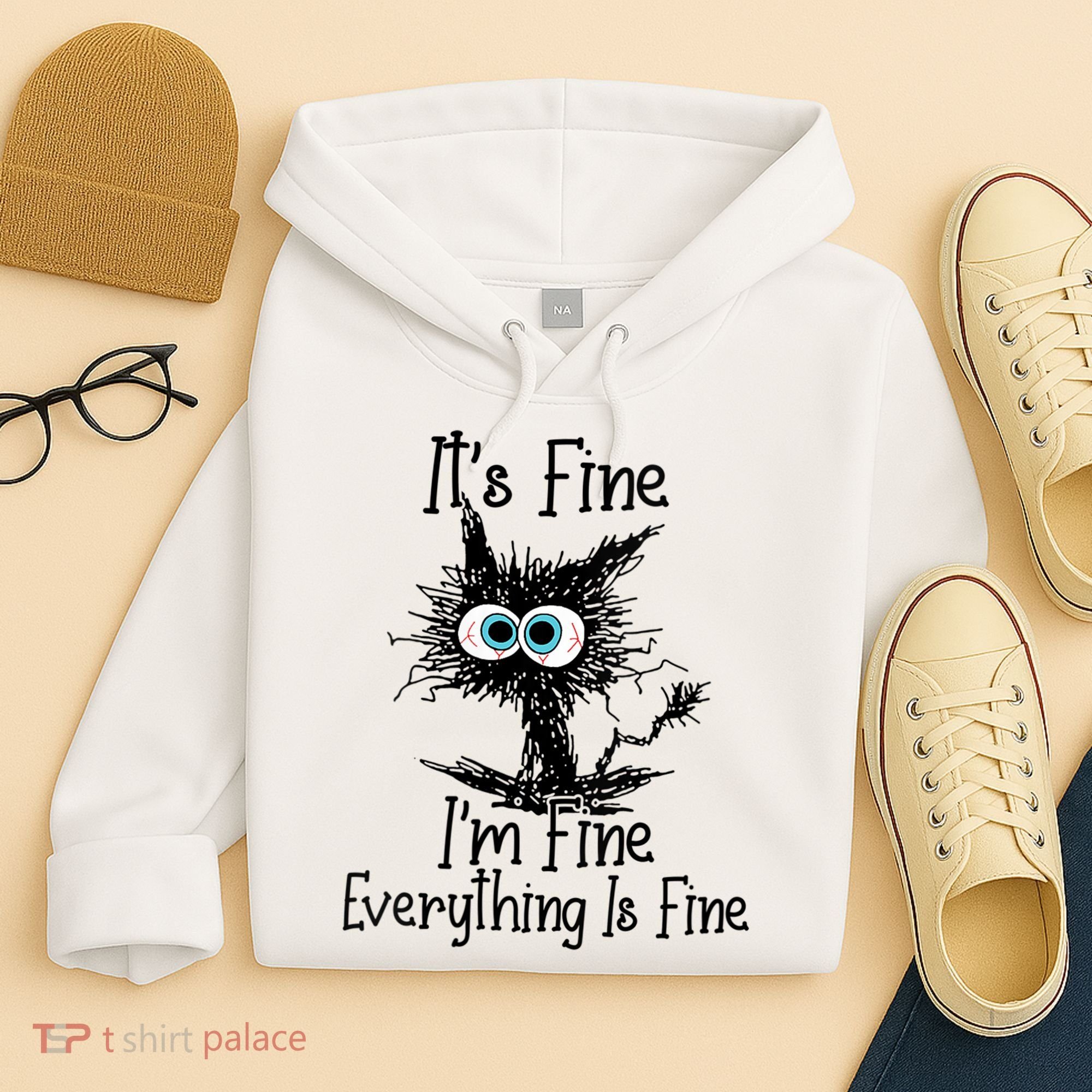 Wo It's Fine I'm Fine Everything Is Fine Funny Cat Gift Hoodie