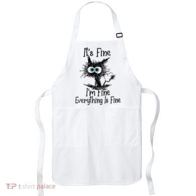 Wo It's Fine I'm Fine Everything Is Fine Funny Cat Gift Apron