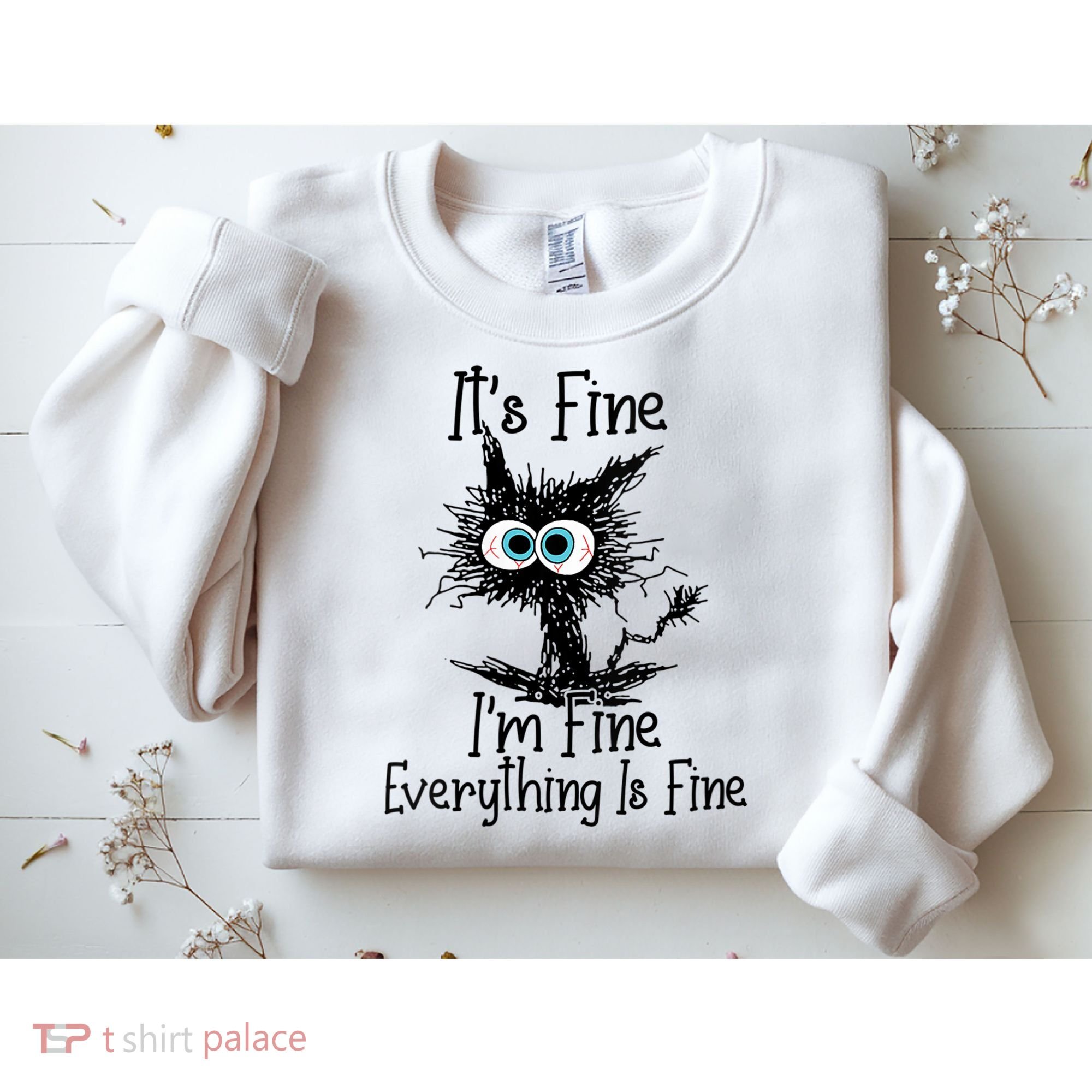 Wo It's Fine I'm Fine Everything Is Fine Funny Cat Gift Sweatshirt