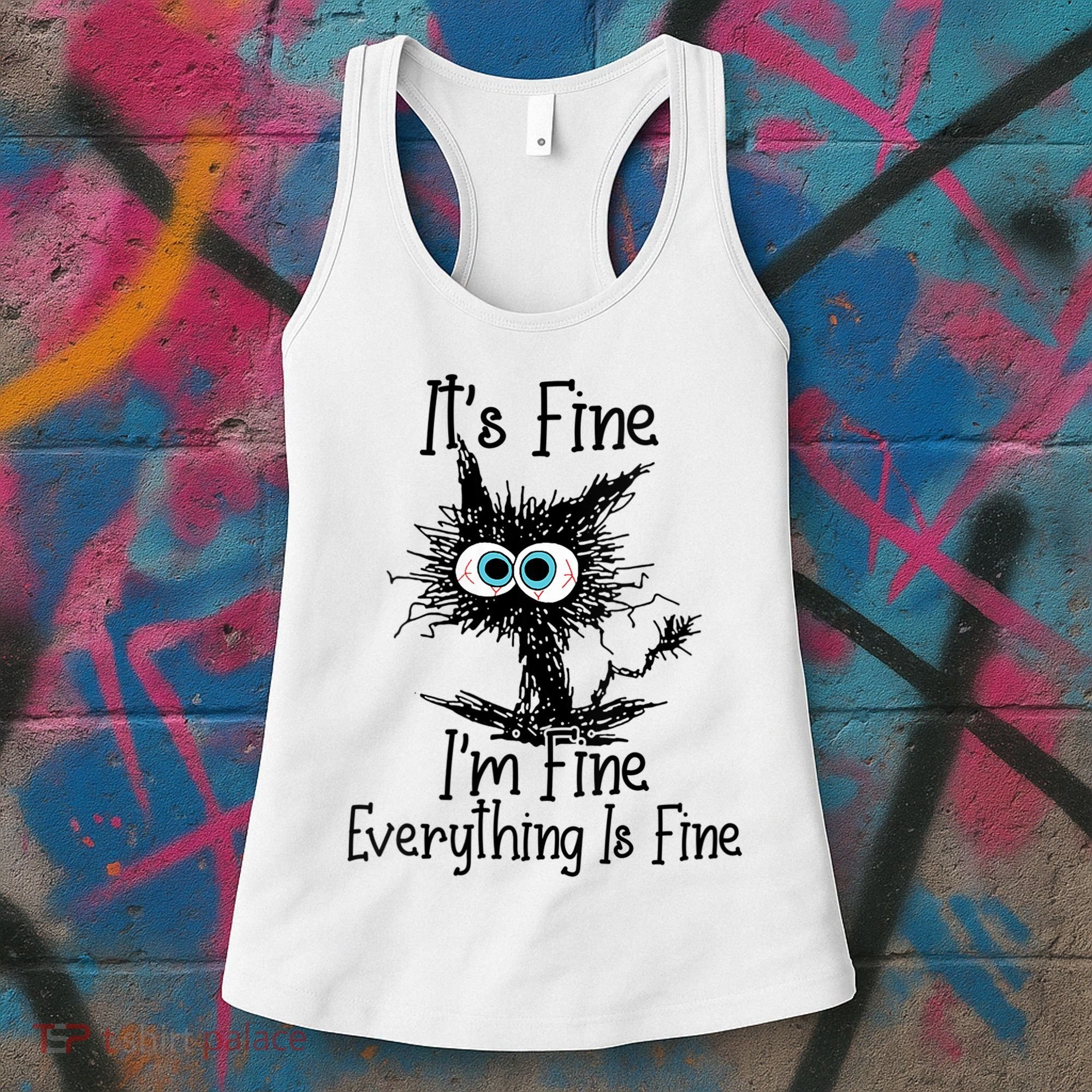 Wo It's Fine I'm Fine Everything Is Fine Funny Cat Gift Women's Tank Top
