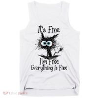 Wo It's Fine I'm Fine Everything Is Fine Funny Cat Gift Tank Top thumb 0
