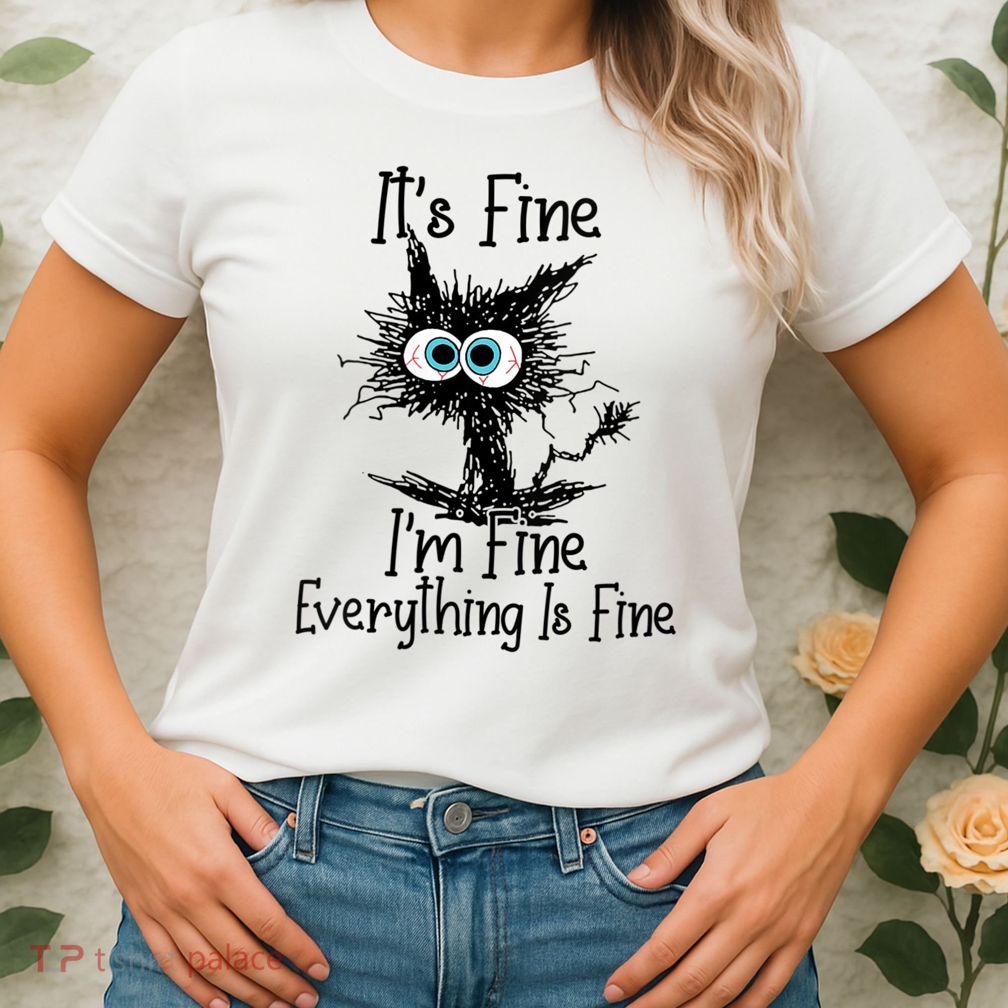 Wo It's Fine I'm Fine Everything Is Fine Funny Cat Gift Women's T-Shirt