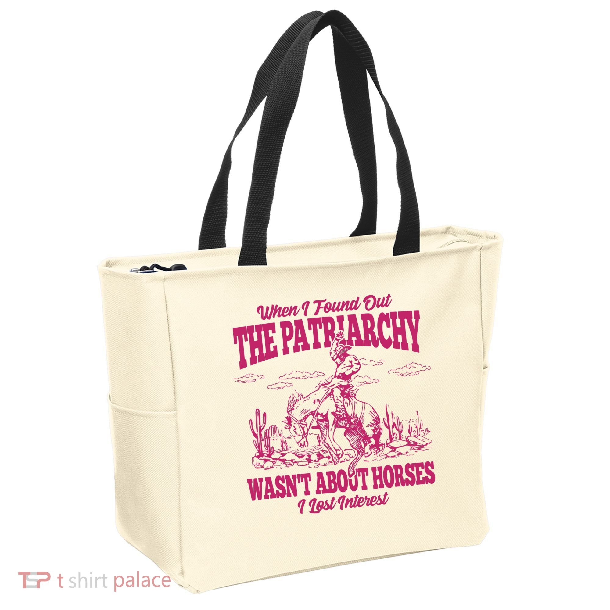 When I Found Out The Patriarchy Wasnt About Horses I Lost Interest Tote Bag