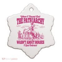 When I Found Out The Patriarchy Wasnt About Horses I Lost Interest Ceramic Ornament thumb 0