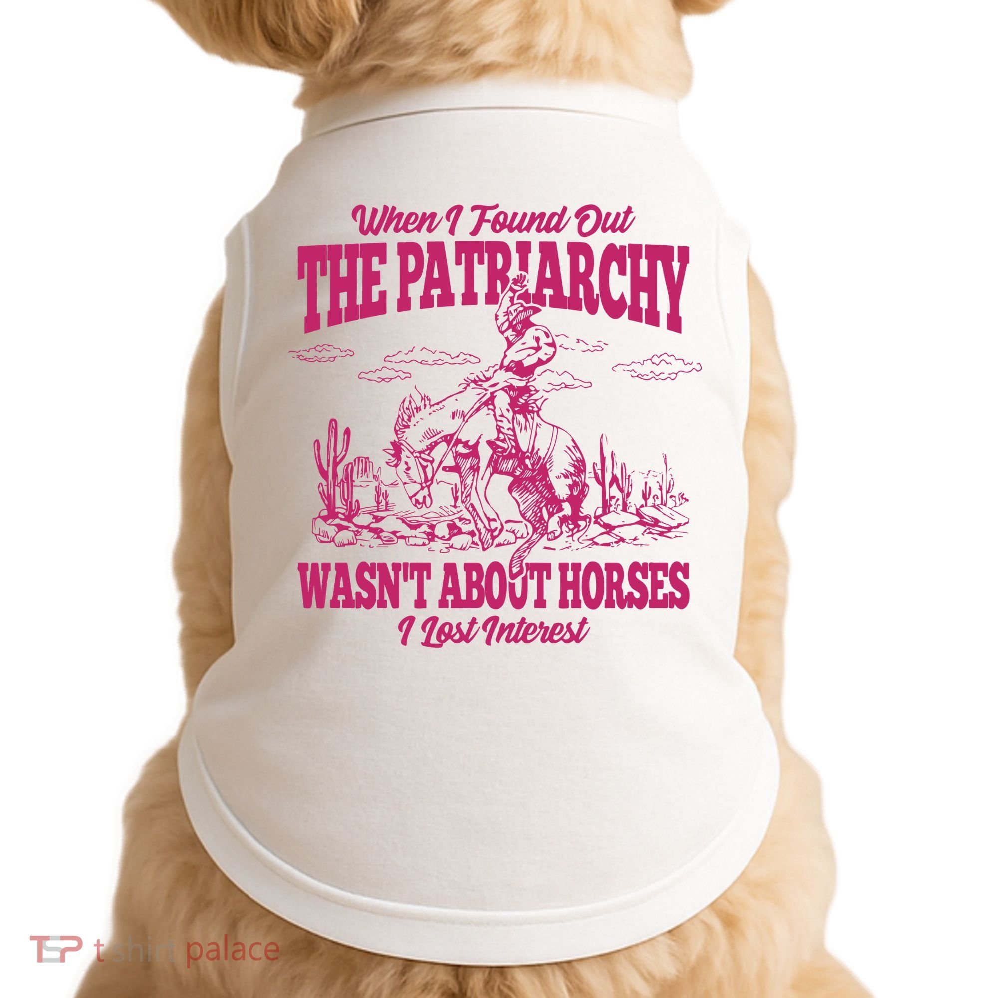 When I Found Out The Patriarchy Wasnt About Horses I Lost Interest Doggie Tank