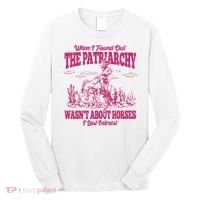 When I Found Out The Patriarchy Wasnt About Horses I Lost Interest Long Sleeve Shirt thumb 0