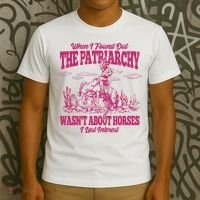 When I Found Out The Patriarchy Wasnt About Horses I Lost Interest T-Shirt thumb 3