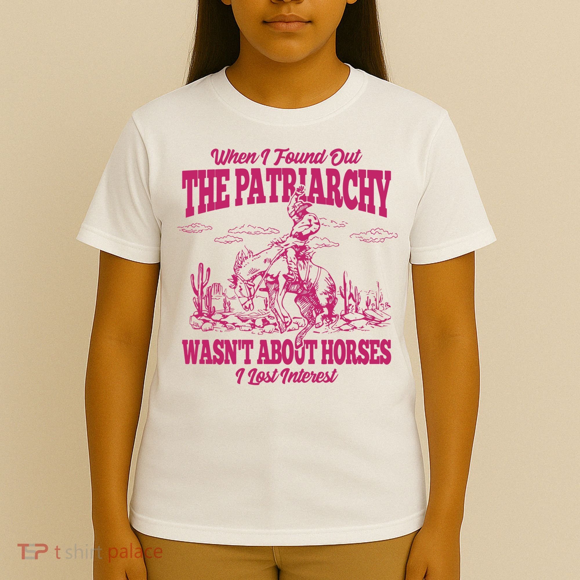 When I Found Out The Patriarchy Wasnt About Horses I Lost Interest T-Shirt