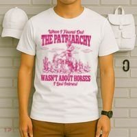 When I Found Out The Patriarchy Wasnt About Horses I Lost Interest T-Shirt thumb 6