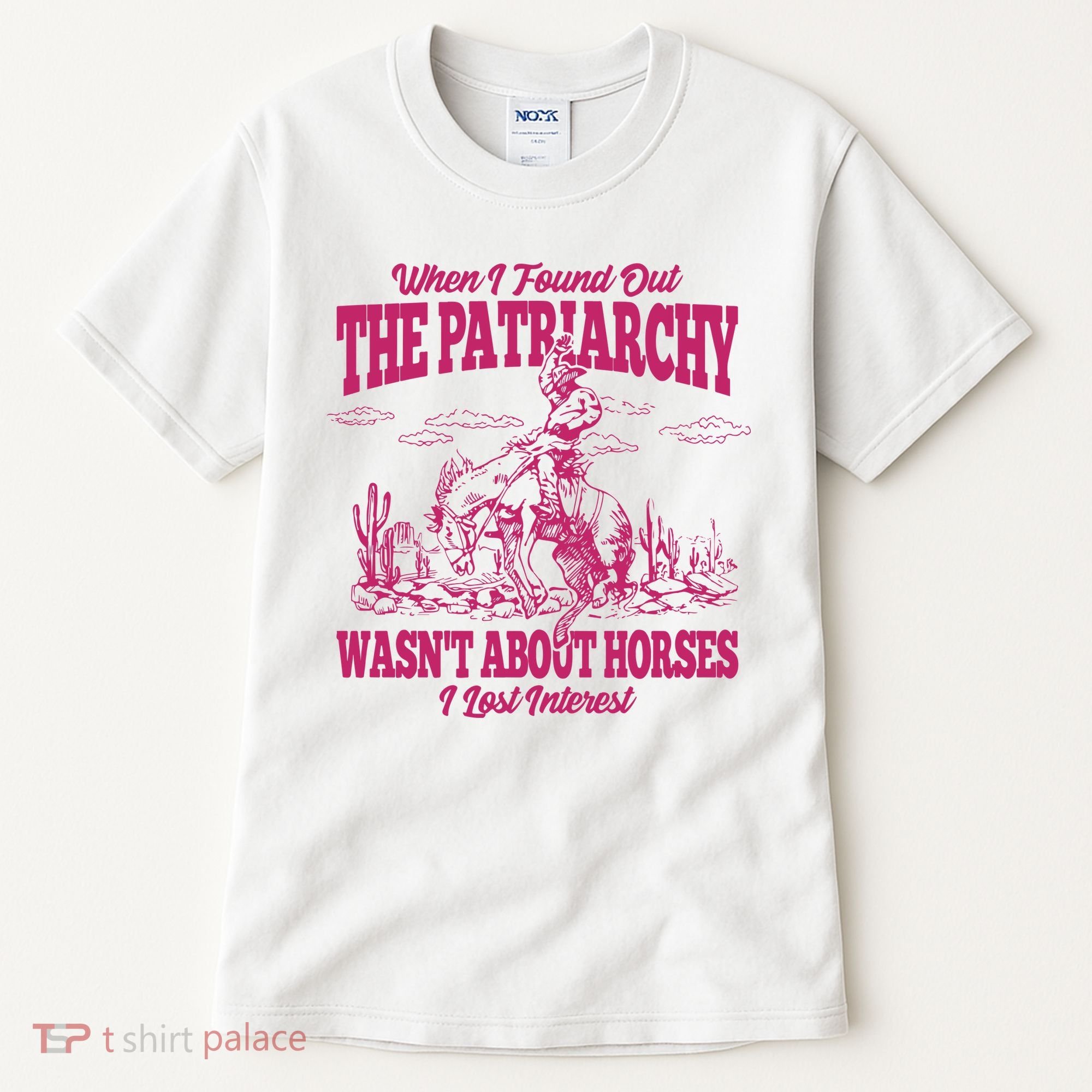 When I Found Out The Patriarchy Wasnt About Horses I Lost Interest Tall T-Shirt