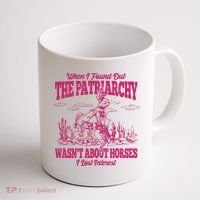 When I Found Out The Patriarchy Wasnt About Horses I Lost Interest Coffee Mug thumb 1