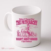 When I Found Out The Patriarchy Wasnt About Horses I Lost Interest Coffee Mug thumb 0