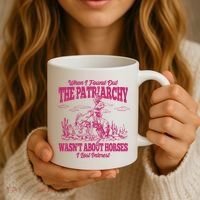 When I Found Out The Patriarchy Wasnt About Horses I Lost Interest Coffee Mug thumb 3