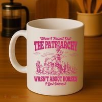 When I Found Out The Patriarchy Wasnt About Horses I Lost Interest Coffee Mug thumb 4