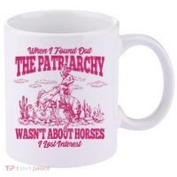 When I Found Out The Patriarchy Wasnt About Horses I Lost Interest 11oz C Handle Ceramic Mug thumb 0