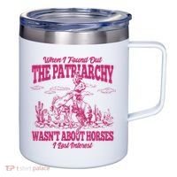 When I Found Out The Patriarchy Wasnt About Horses I Lost Interest 12oz Stainless Steel Coffee Mug thumb 0
