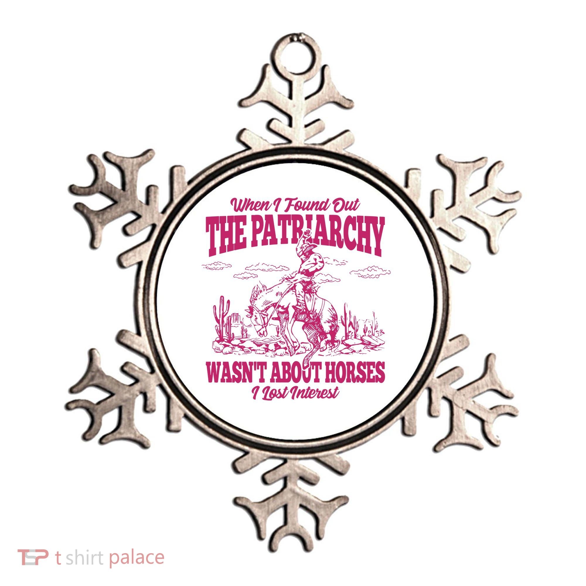 When I Found Out The Patriarchy Wasnt About Horses I Lost Interest Ornament