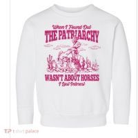 When I Found Out The Patriarchy Wasnt About Horses I Lost Interest Toddler Sweatshirt thumb 0