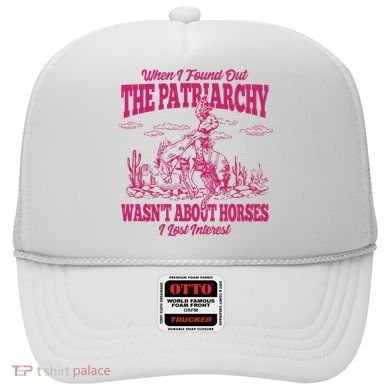 When I Found Out The Patriarchy Wasnt About Horses I Lost Interest Hat