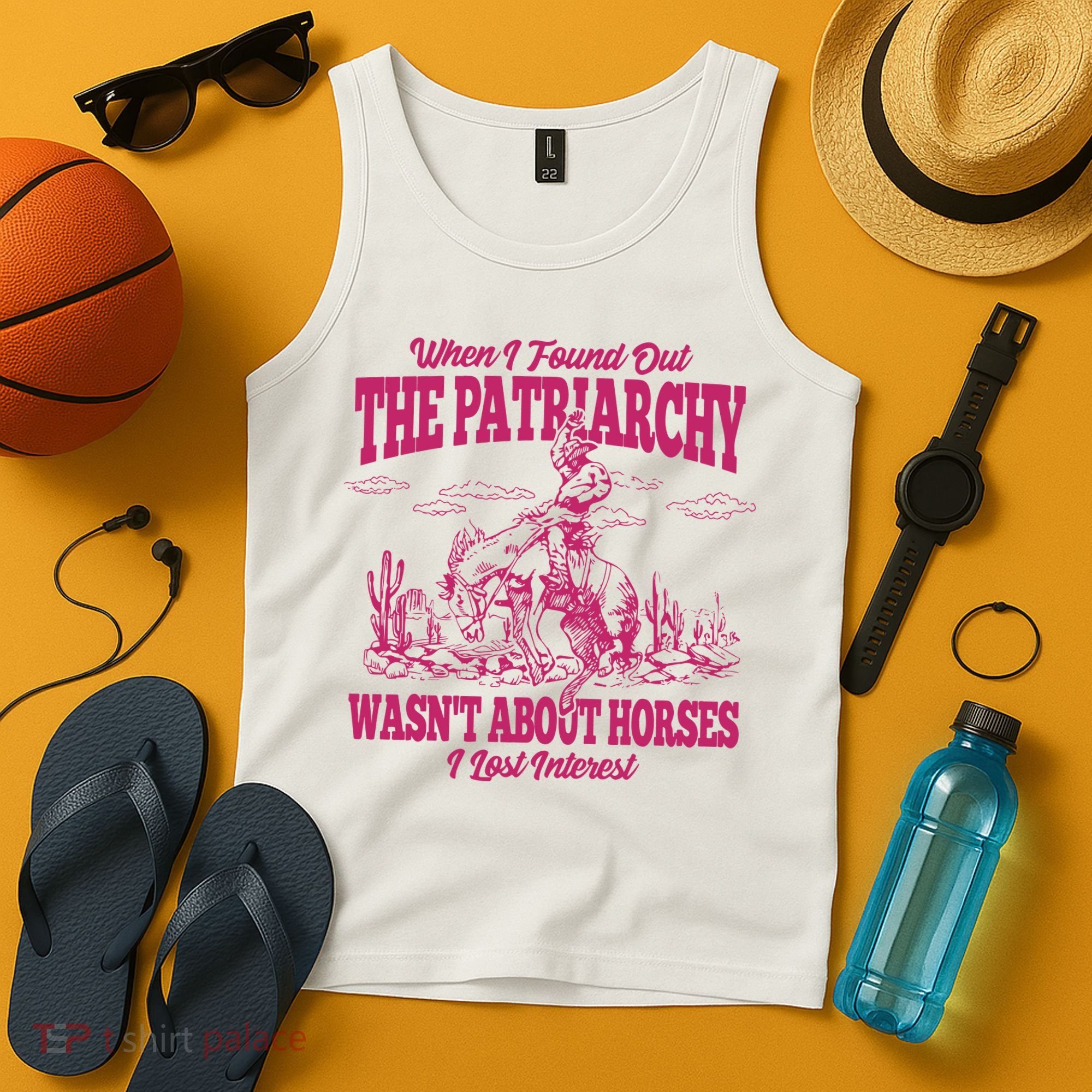 When I Found Out The Patriarchy Wasnt About Horses I Lost Interest Tank Top