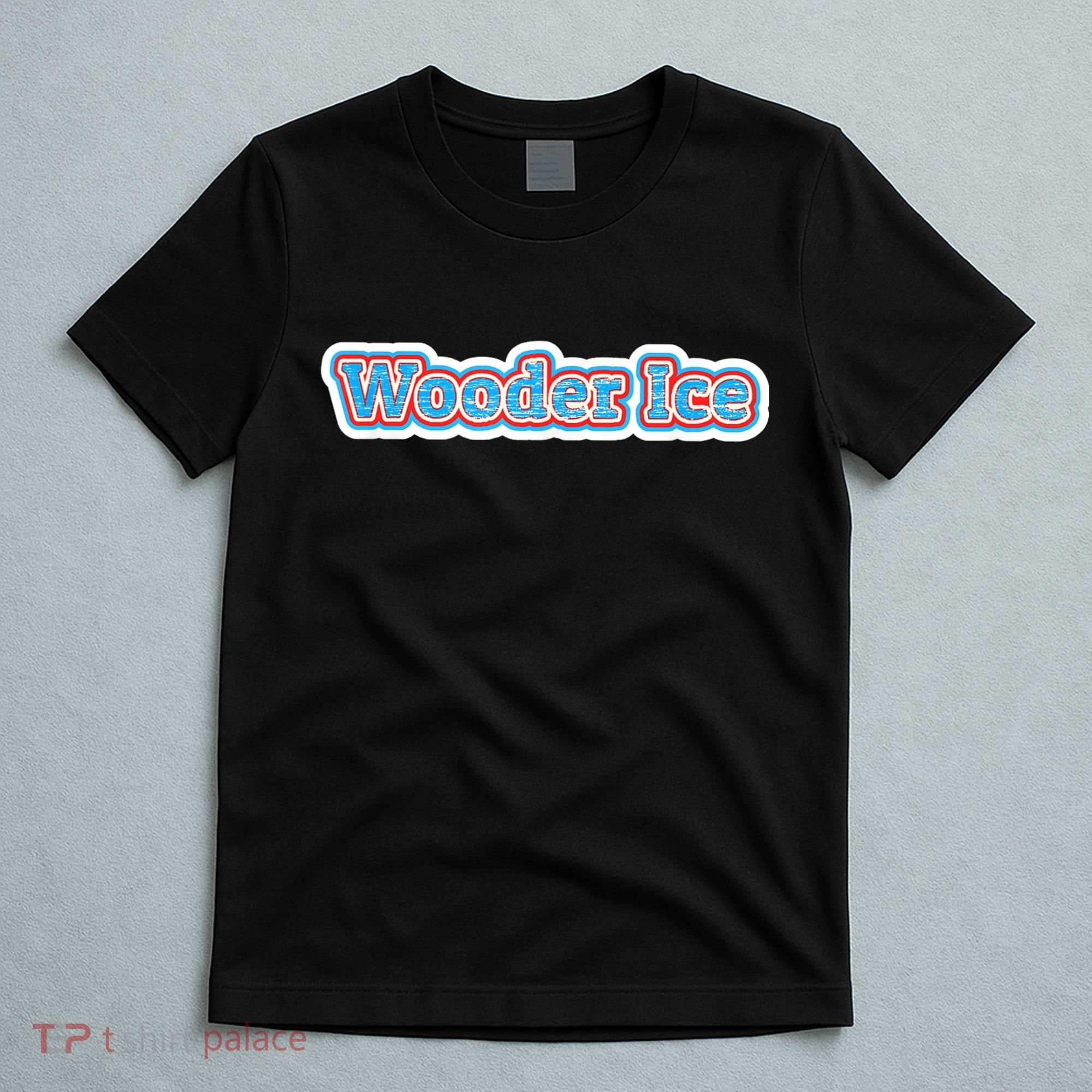 Wooder Ice Funny Philadelphia Slang Novelty Water Ice T-Shirt