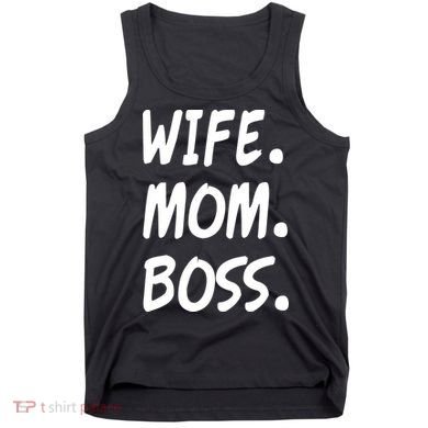 Wife Mom Boss Mommy is the Boss Tank Top