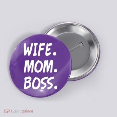 Wife Mom Boss Mommy is the Boss Button