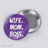 Wife Mom Boss Mommy is the Boss Button thumb 0