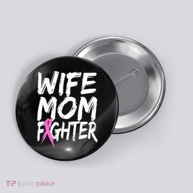 Wife Mom Fighter Breast Cancer Awareness Button